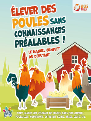 cover image of Élever des poules sans connaissances préalables ! Le manuel complet du débutant